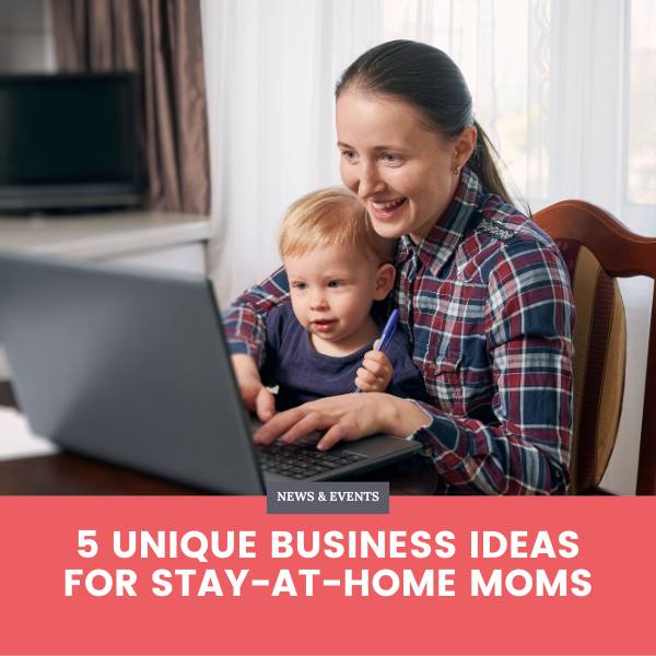 5 Unique Business Ideas for Stay-at-Home Moms - Blog Banner
